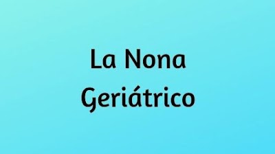 GERIATRICO LA NONA