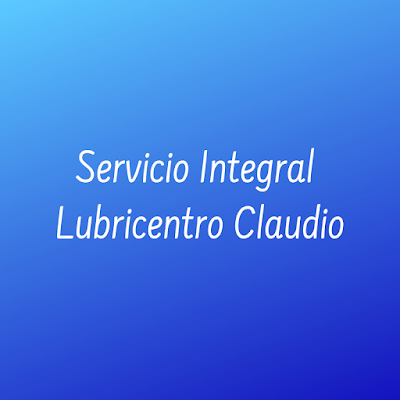 Servicio Integral Lubricentro Claudio