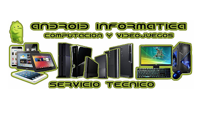 SERVICIO TECNICO - ANDROID INFORMATICA