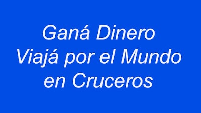 Gana Dinero Viaja Por el Mundo en Cruceros