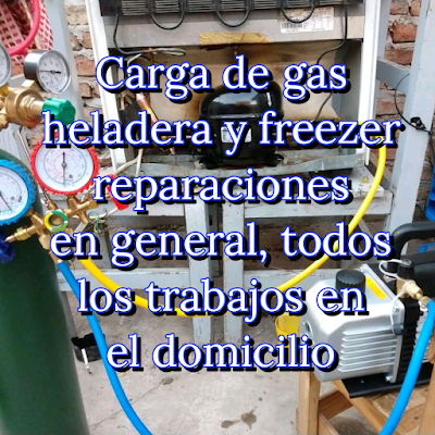 Carga de gas heladera y Frezzer Servicio Tecnico En Refrigeracion