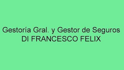 GESTORIA GRAL Y PRODUCTOR DE SEGUROS DI FRANCESCO FELIX