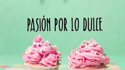 Pasion por lo dulce