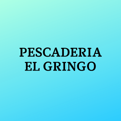 Pescadería El Gringo